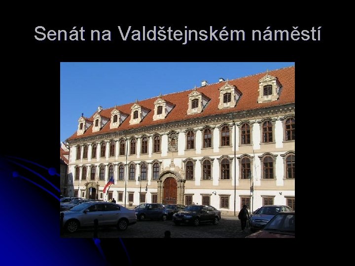 Senát na Valdštejnském náměstí 