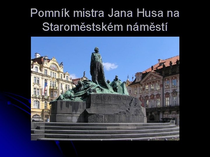Pomník mistra Jana Husa na Staroměstském náměstí 