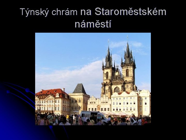 Týnský chrám na Staroměstském náměstí 