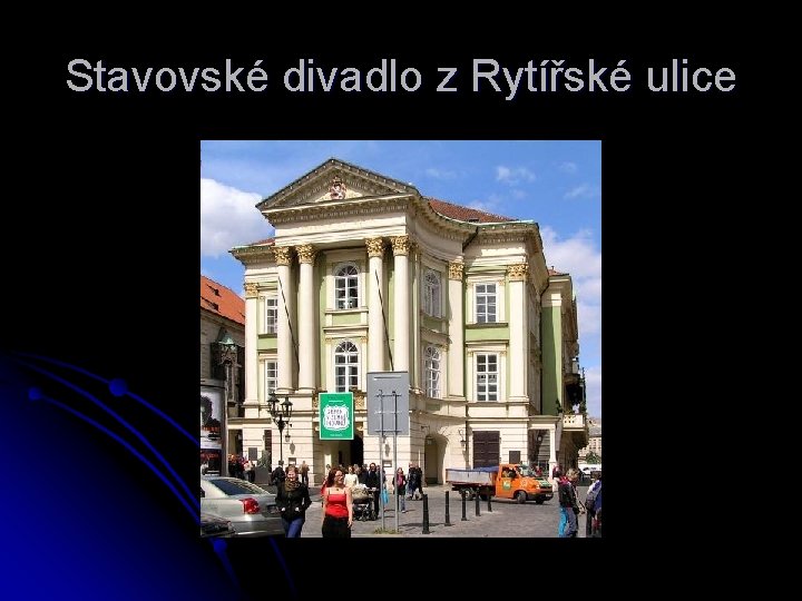 Stavovské divadlo z Rytířské ulice 