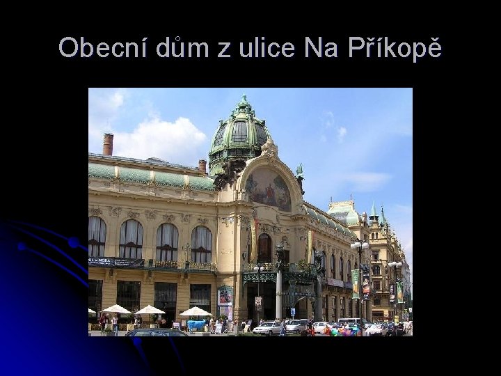Obecní dům z ulice Na Příkopě 