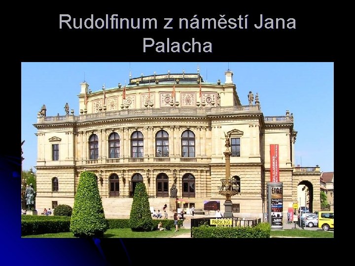 Rudolfinum z náměstí Jana Palacha 