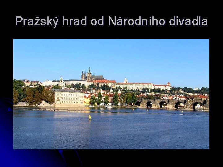 Pražský hrad od Národního divadla 