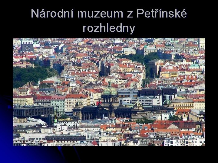Národní muzeum z Petřínské rozhledny 