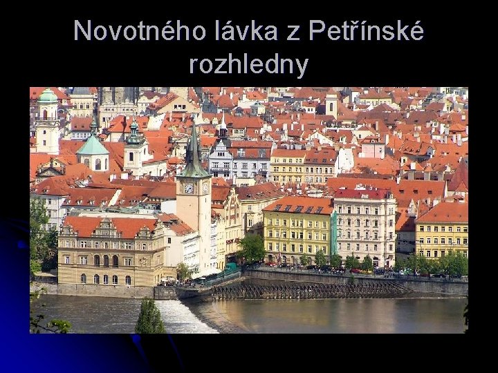 Novotného lávka z Petřínské rozhledny 