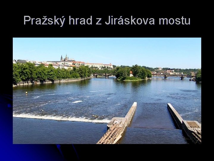 Pražský hrad z Jiráskova mostu 
