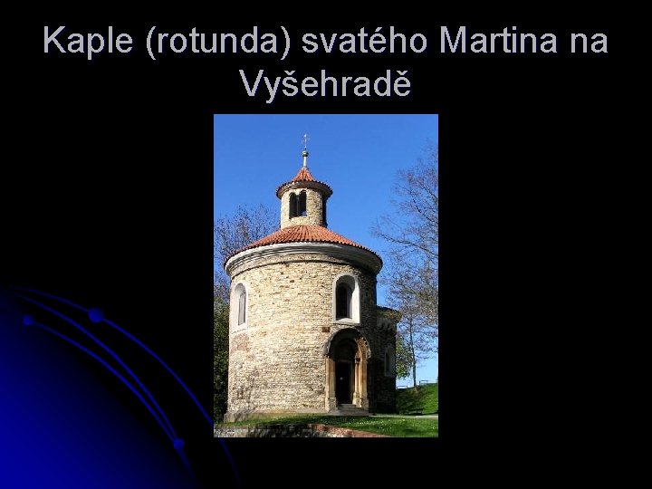 Kaple (rotunda) svatého Martina na Vyšehradě 