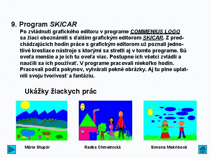 9. Program SKICAR Po zvládnutí grafického editoru v programe COMMENIUS LOGO sa žiaci oboznámili