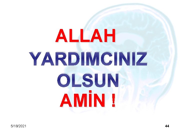 ALLAH YARDIMCINIZ OLSUN AMİN ! 5/18/2021 44 