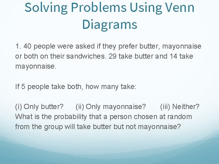 Solving Problems Using Venn Diagrams 1. 40 people were asked if they prefer butter,
