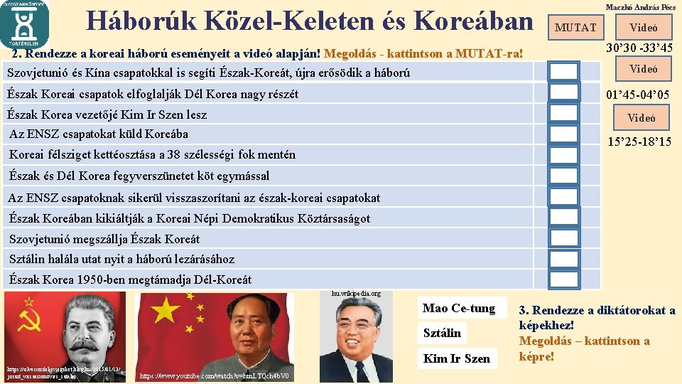 Háborúk Közel-Keleten és Koreában Maczkó András Pécs MUTAT Videó 30’ 30 -33’ 45 2.