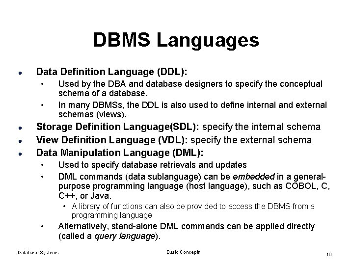 DBMS Languages l Data Definition Language (DDL): • • l l l Used by DBMS Languages l Data Definition Language (DDL): • • l l l Used by