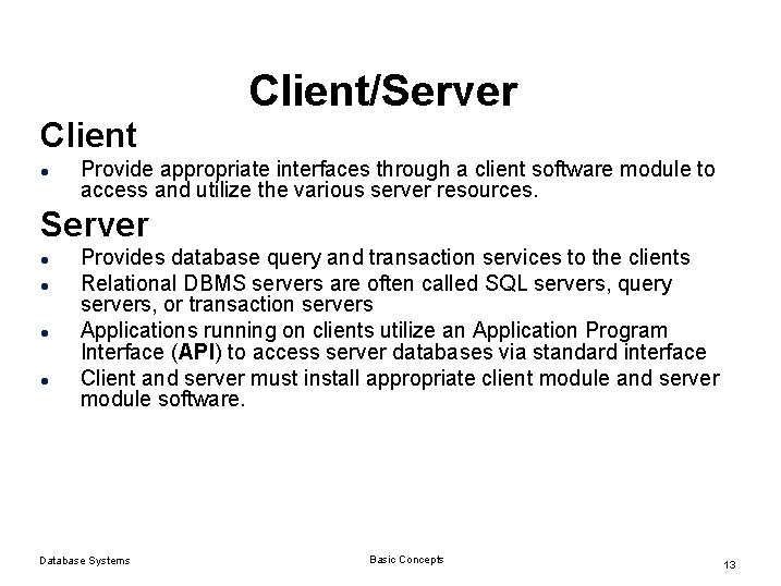 Client/Server Client l Provide appropriate interfaces through a client software module to access and Client/Server Client l Provide appropriate interfaces through a client software module to access and