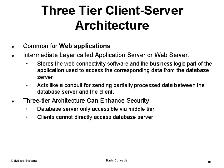 Three Tier Client-Server Architecture l l Common for Web applications Intermediate Layer called Application Three Tier Client-Server Architecture l l Common for Web applications Intermediate Layer called Application