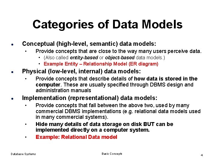 Categories of Data Models l Conceptual (high-level, semantic) data models: • Provide concepts that Categories of Data Models l Conceptual (high-level, semantic) data models: • Provide concepts that