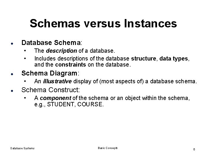 Schemas versus Instances l Database Schema: • • l Schema Diagram: • l The Schemas versus Instances l Database Schema: • • l Schema Diagram: • l The