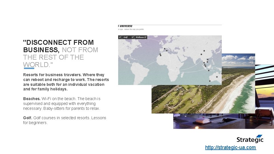 "DISCONNECT FROM BUSINESS, NOT FROM THE REST OF THE WORLD. " Resorts for business