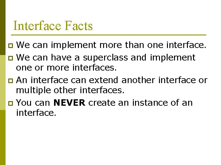 Interface Facts We can implement more than one interface. p We can have a Interface Facts We can implement more than one interface. p We can have a