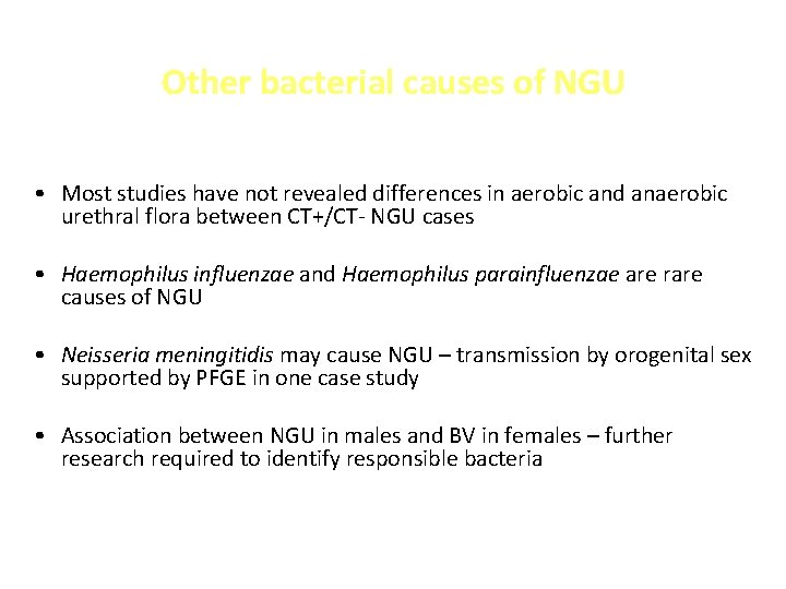 Other bacterial causes of NGU • Most studies have not revealed differences in aerobic