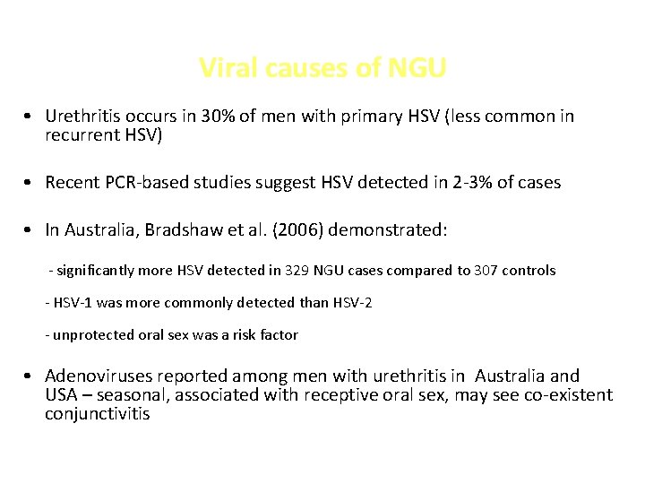 Viral causes of NGU • Urethritis occurs in 30% of men with primary HSV