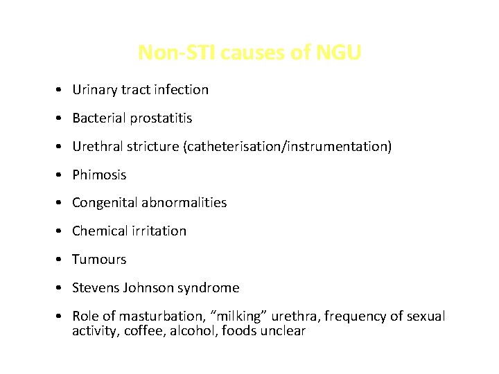 Non-STI causes of NGU • Urinary tract infection • Bacterial prostatitis • Urethral stricture