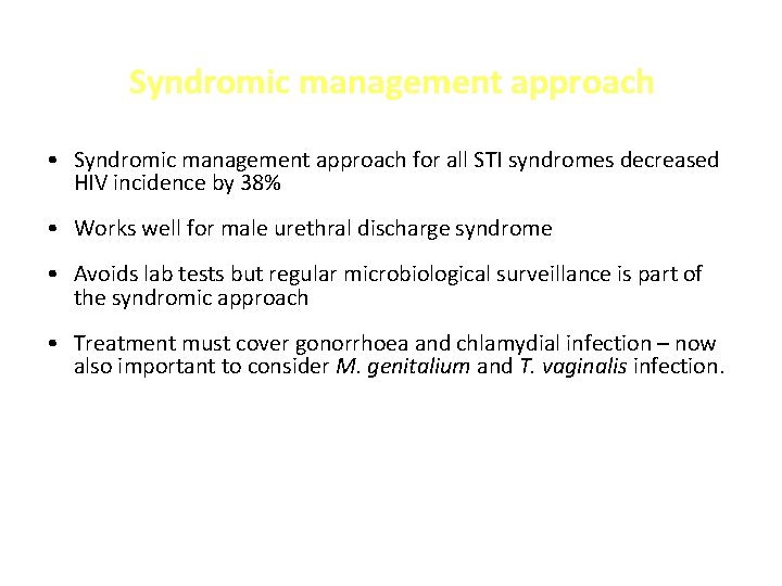 Syndromic management approach • Syndromic management approach for all STI syndromes decreased HIV incidence