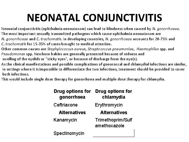 NEONATAL CONJUNCTIVITIS Neonatal conjunctivitis (ophthalmia neonatorum) can lead to blindness when caused by N.