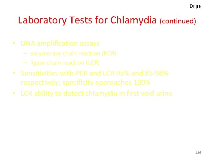 Drips Laboratory Tests for Chlamydia (continued) • DNA amplification assays – polymerase chain reaction
