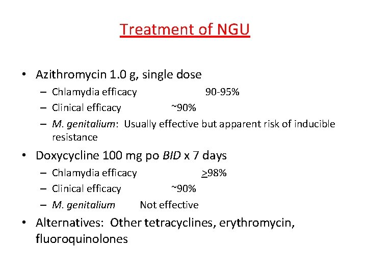 Treatment of NGU • Azithromycin 1. 0 g, single dose – Chlamydia efficacy 90