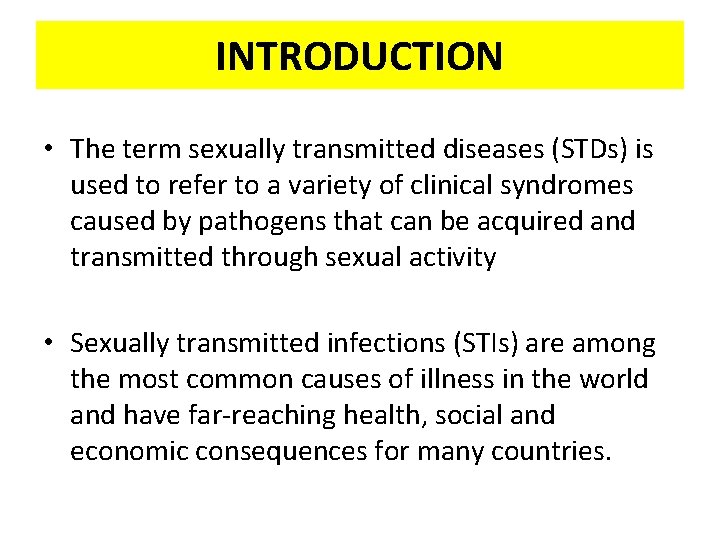 INTRODUCTION • The term sexually transmitted diseases (STDs) is used to refer to a