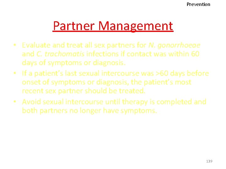 Prevention Partner Management • Evaluate and treat all sex partners for N. gonorrhoeae and