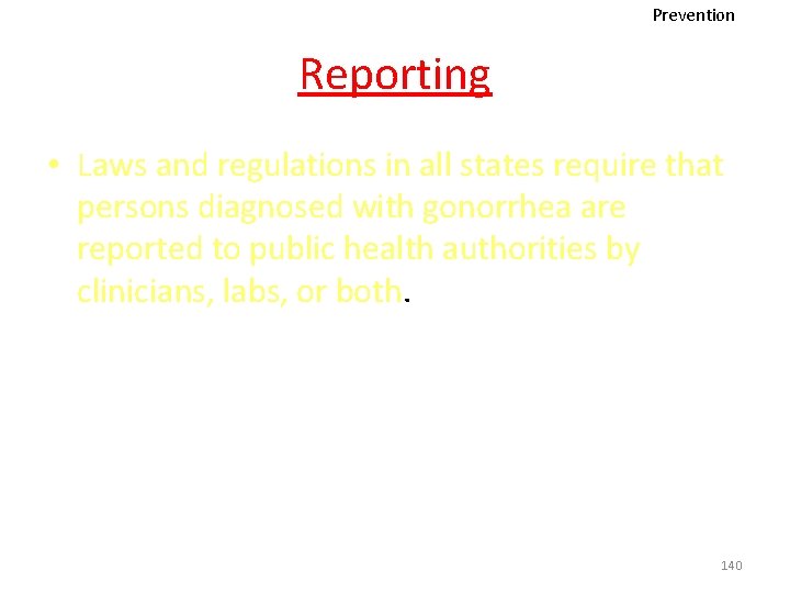 Prevention Reporting • Laws and regulations in all states require that persons diagnosed with