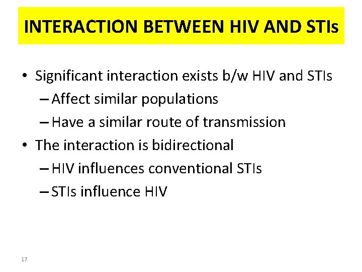INTERACTION BETWEEN HIV AND STIs • Significant interaction exists b/w HIV and STIs –