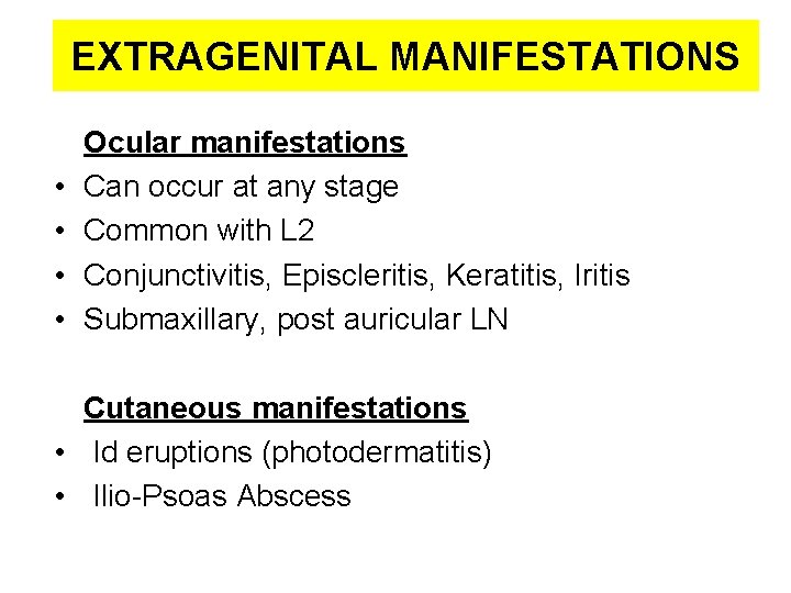 EXTRAGENITAL MANIFESTATIONS • • Ocular manifestations Can occur at any stage Common with L