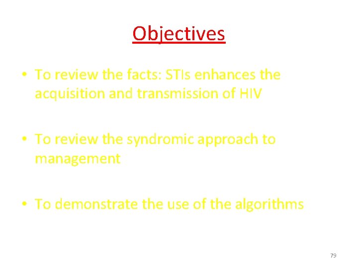 Objectives • To review the facts: STIs enhances the acquisition and transmission of HIV