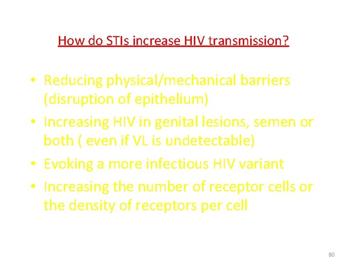 How do STIs increase HIV transmission? • Reducing physical/mechanical barriers (disruption of epithelium) •