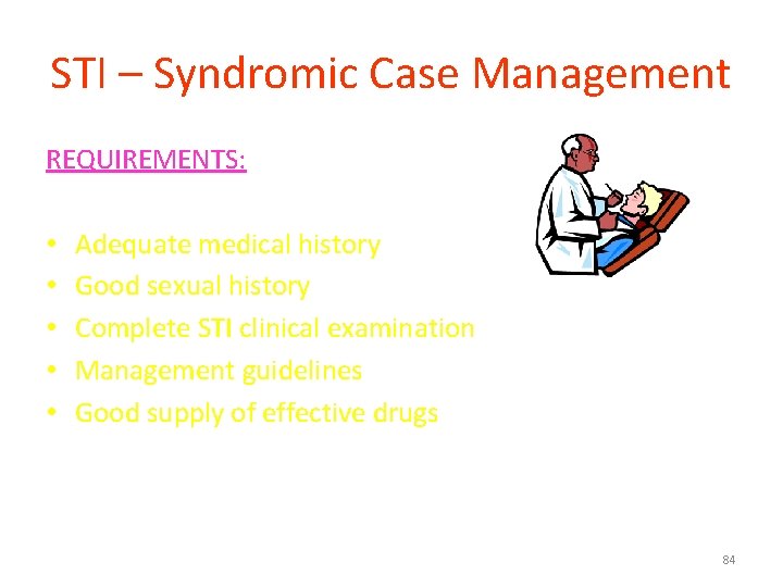 STI – Syndromic Case Management REQUIREMENTS: • • • Adequate medical history Good sexual
