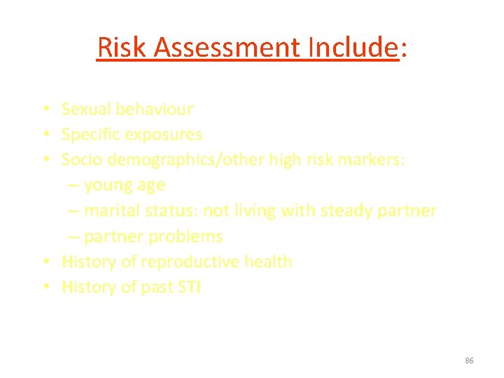 Risk Assessment Include: • Sexual behaviour • Specific exposures • Socio demographics/other high risk