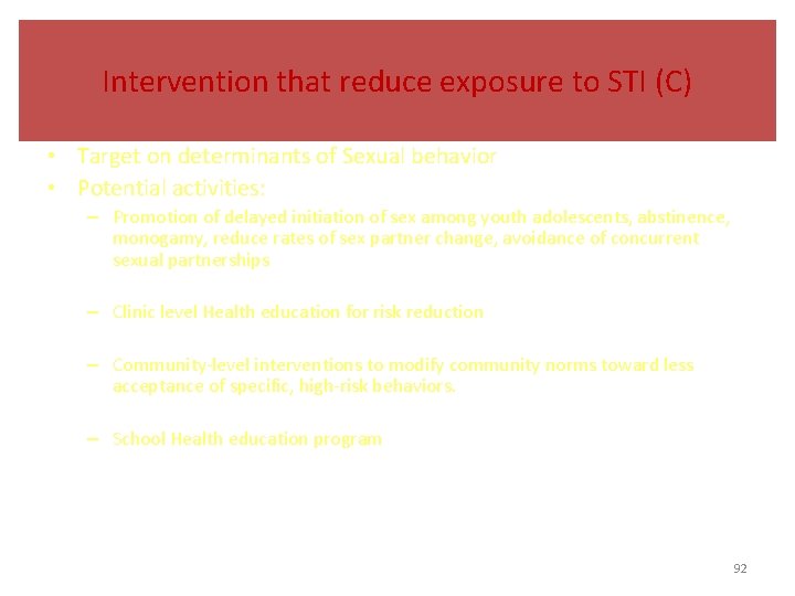 Intervention that reduce exposure to STI (C) • Target on determinants of Sexual behavior
