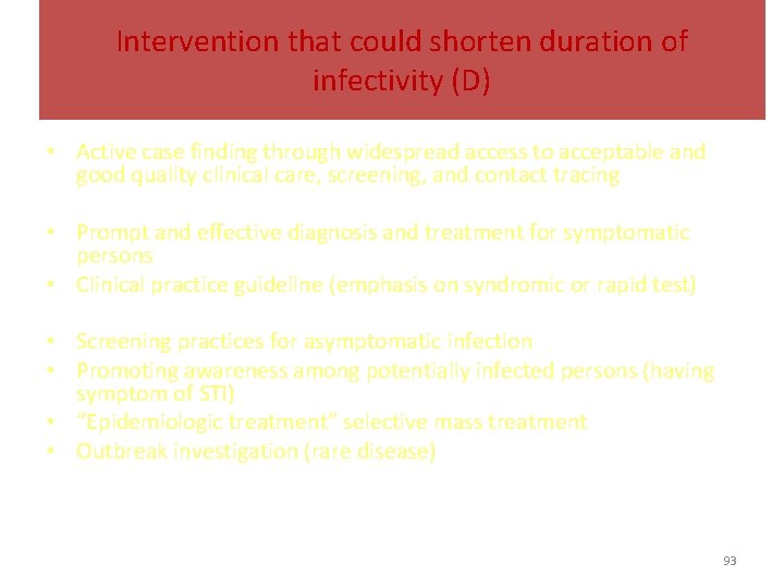 Intervention that could shorten duration of infectivity (D) • Active case finding through widespread