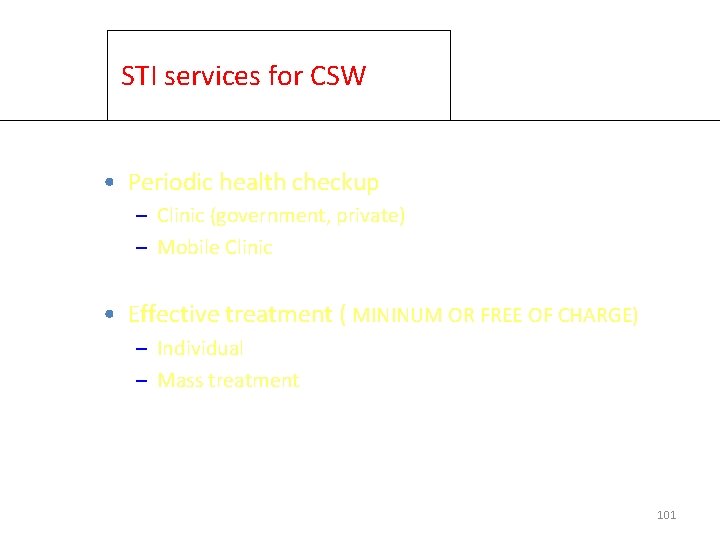 STI services for CSW • Periodic health checkup – Clinic (government, private) – Mobile