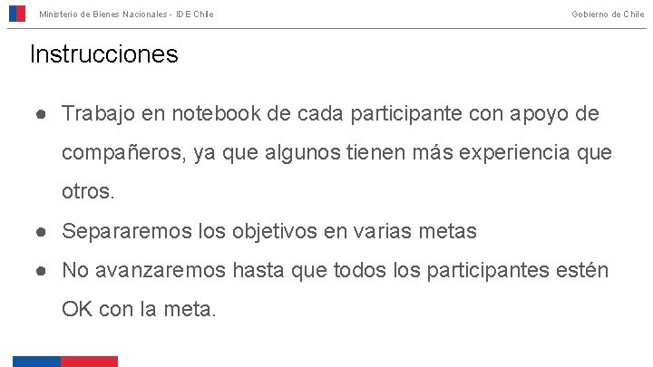 Ministerio de Bienes Nacionales - IDE Chile Gobierno de Chile Instrucciones ● Trabajo en