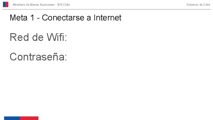 Ministerio de Bienes Nacionales - IDE Chile Meta 1 - Conectarse a Internet Red