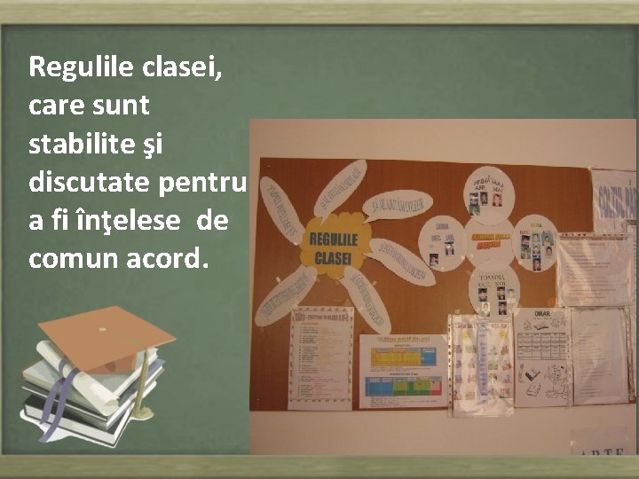 Regulile clasei, care sunt stabilite şi discutate pentru a fi înţelese de comun acord.