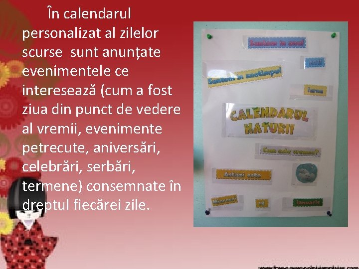 În calendarul personalizat al zilelor scurse sunt anunțate evenimentele ce interesează (cum a fost