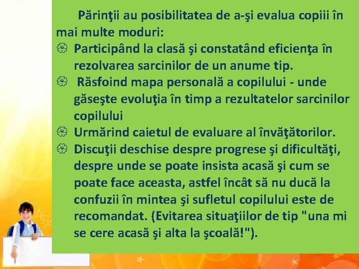 Părinţii au posibilitatea de a-şi evalua copiii în mai multe moduri: { Participând la