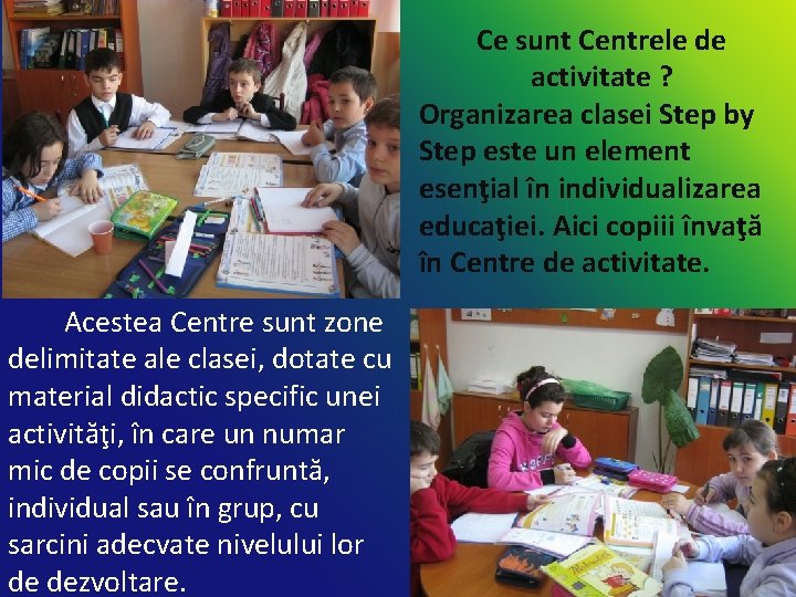 Ce sunt Centrele de activitate ? Organizarea clasei Step by Step este un element