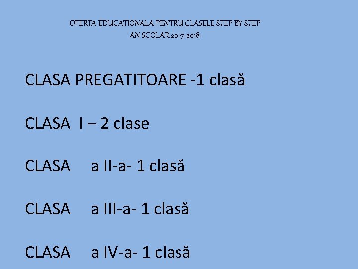 OFERTA EDUCATIONALA PENTRU CLASELE STEP BY STEP AN SCOLAR 2017 -2018 CLASA PREGATITOARE -1