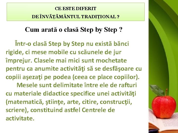 CE ESTE DIFERIT DE ÎNVĂȚĂM NTUL TRADIȚIONAL ? Cum arată o clasă Step by