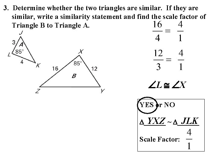 3. Determine whether the two triangles are similar. If they are similar, write a